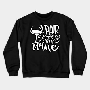 I Pair Well With Wine Crewneck Sweatshirt